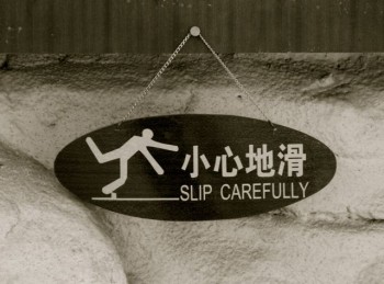 Slip carefully